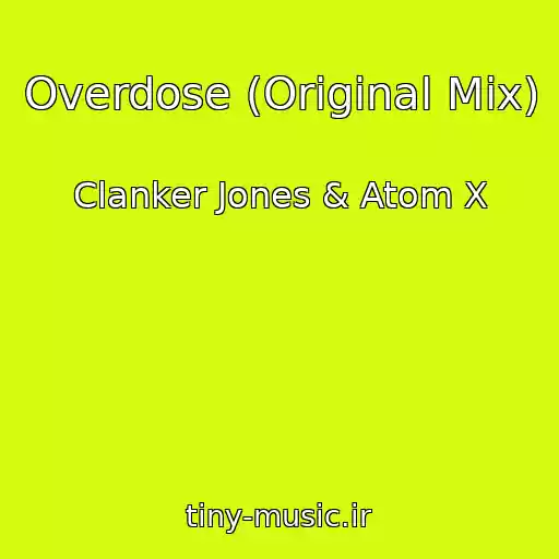 کاور آهنگ Overdose (Original Mix) از Clanker Jones & Atom X