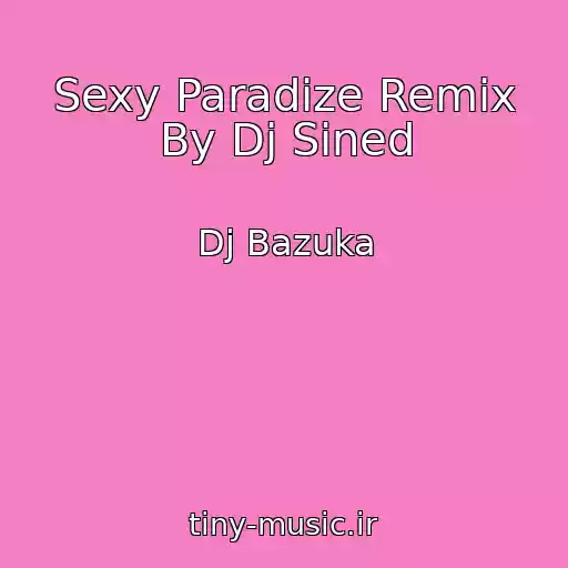 کاور آهنگ Sexy Paradize Remix By Dj Sined از Dj Bazuka