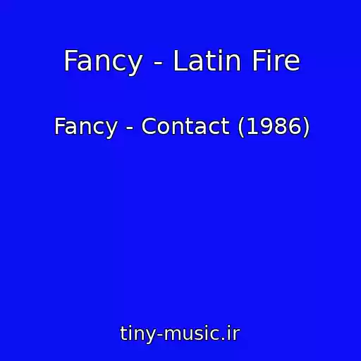 کاور آهنگ Fancy - Latin Fire از Fancy - Contact (1986)