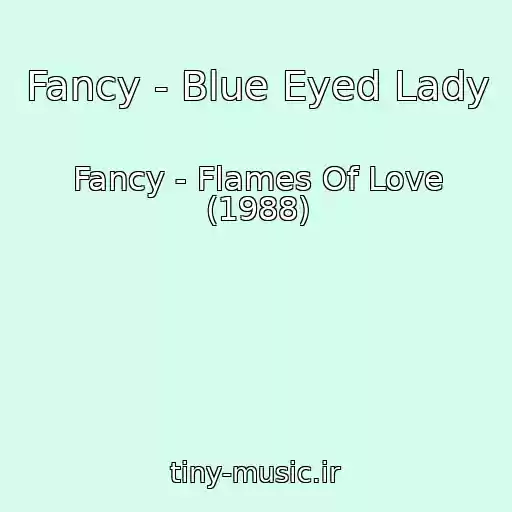 کاور آهنگ Fancy - Blue Eyed Lady از Fancy - Flames Of Love (1988)