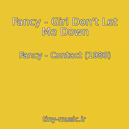 کاور آهنگ Fancy - Girl Don't Let Me Down از Fancy - Contact (1986)