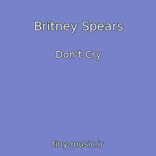 کاور آهنگ Britney Spears از Don't Cry