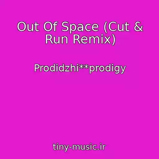 کاور آهنگ Out Of Space (Cut & Run Remix) از Prodidzhi**prodigy