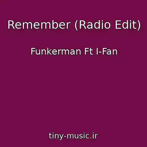 کاور آهنگ Remember (Radio Edit) از Funkerman Ft I-Fan
