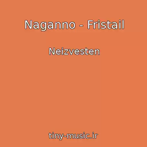 کاور آهنگ Naganno - Fristail از Neizvesten