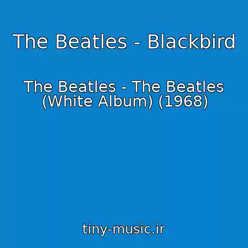 کاور آهنگ The Beatles - Blackbird از The Beatles - The Beatles (White Album) (1968)