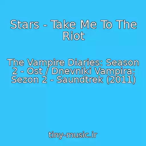 کاور آهنگ Stars - Take Me To The Riot از The Vampire Diaries: Season 2 - Ost / Dnevniki Vampira: Sezon 2 - Saundtrek (2011)