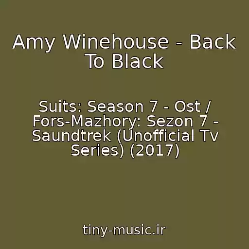 کاور آهنگ Amy Winehouse - Back To Black از Suits: Season 7 - Ost / Fors-Mazhory: Sezon 7 - Saundtrek (Unofficial Tv Series) (2017)