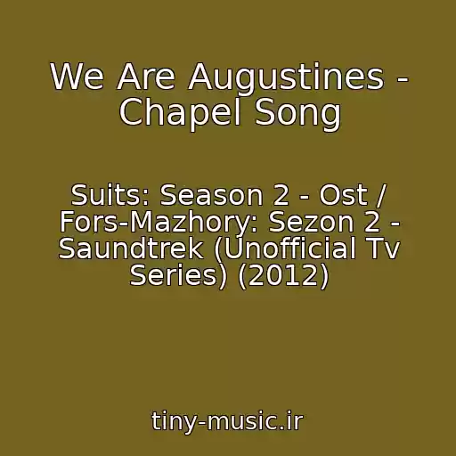 کاور آهنگ We Are Augustines - Chapel Song از Suits: Season 2 - Ost / Fors-Mazhory: Sezon 2 - Saundtrek (Unofficial Tv Series) (2012)