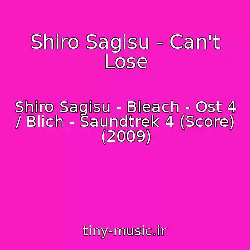 کاور آهنگ Shiro Sagisu - Can't Lose از Shiro Sagisu - Bleach - Ost 4 / Blich - Saundtrek 4 (Score) (2009)