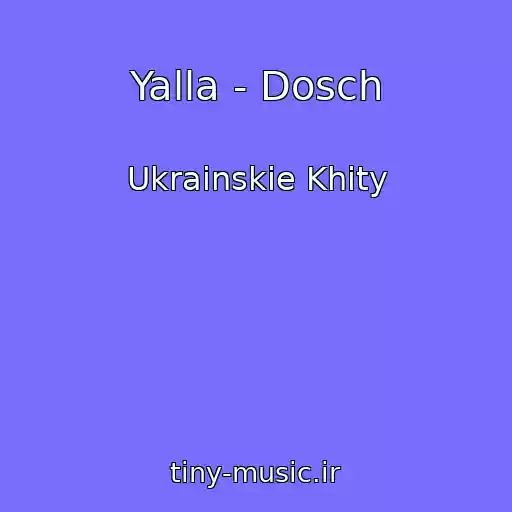 کاور آهنگ Yalla - Dosch از Ukrainskie Khity