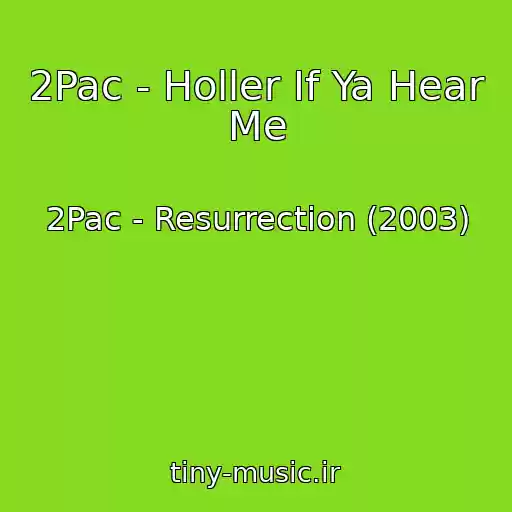 کاور آهنگ 2Pac - Holler If Ya Hear Me از 2Pac - Resurrection (2003)