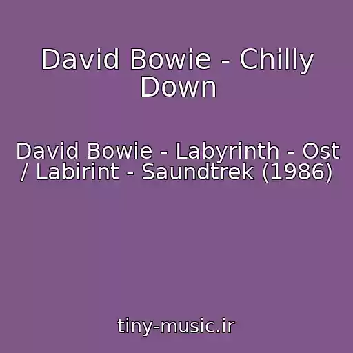 کاور آهنگ David Bowie - Chilly Down از David Bowie - Labyrinth - Ost / Labirint - Saundtrek (1986)