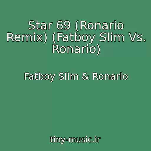 کاور آهنگ Star 69 (Ronario Remix) (Fatboy Slim Vs. Ronario) از Fatboy Slim & Ronario
