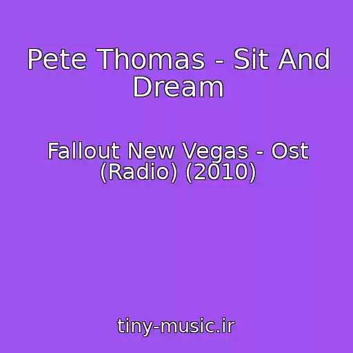 کاور آهنگ Pete Thomas - Sit And Dream از Fallout New Vegas - Ost (Radio) (2010)