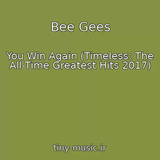 کاور آهنگ Bee Gees از You Win Again (Timeless: The All-Time Greatest Hits 2017)