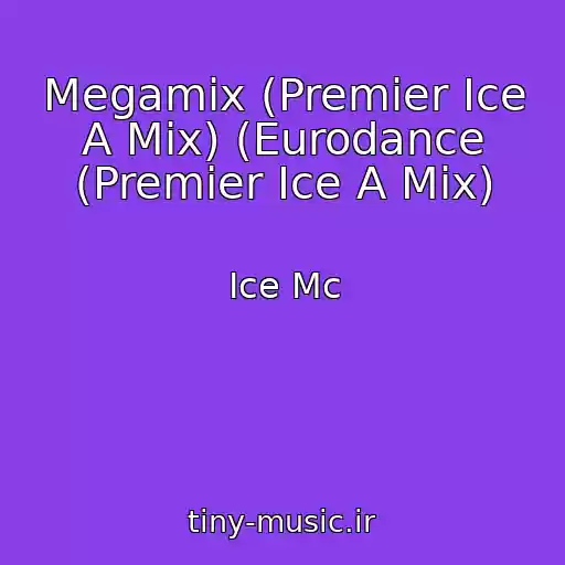کاور آهنگ Megamix (Premier Ice A Mix) (Eurodance (Premier Ice A Mix) از Ice Mc