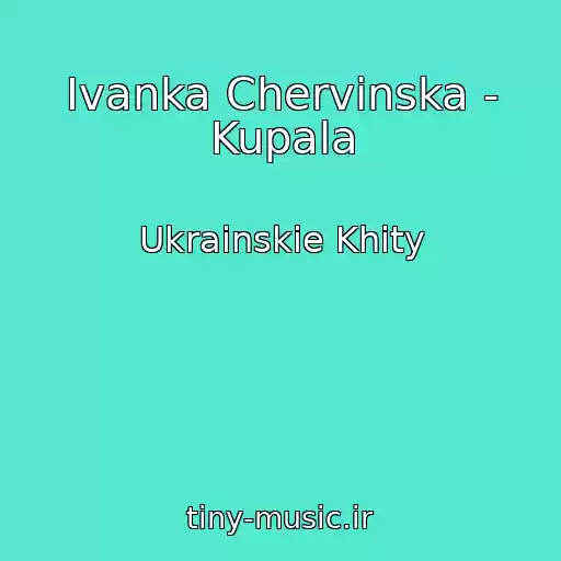 کاور آهنگ Іvanka Chervіnska - Kupala از Ukrainskie Khity