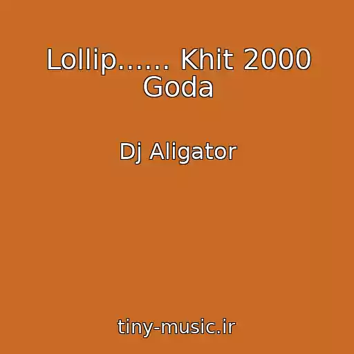کاور آهنگ Lollip...... Khit 2000 Goda از Dj Aligator