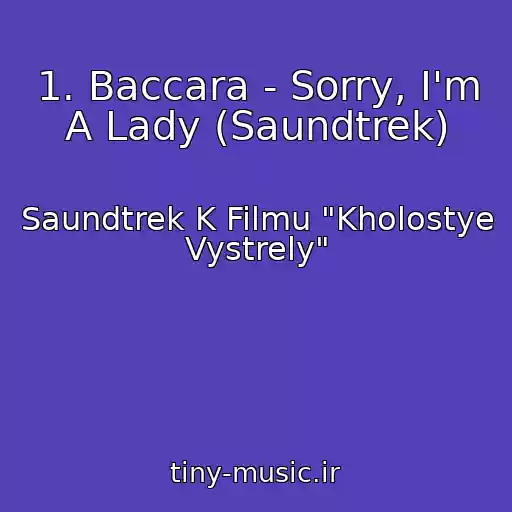 کاور آهنگ 1. Baccara - Sorry, I'm A Lady (Saundtrek) از Saundtrek K Filmu "Kholostye Vystrely"