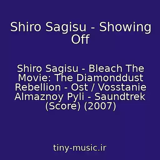 کاور آهنگ Shiro Sagisu - Showing Off از Shiro Sagisu - Bleach The Movie: The Diamonddust Rebellion - Ost / Vosstanie Almaznoy Pyli - Saundtrek (Score) (2007)