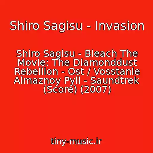 کاور آهنگ Shiro Sagisu - Invasion از Shiro Sagisu - Bleach The Movie: The Diamonddust Rebellion - Ost / Vosstanie Almaznoy Pyli - Saundtrek (Score) (2007)