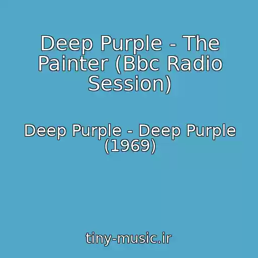 کاور آهنگ Deep Purple - The Painter (Bbc Radio Session) از Deep Purple - Deep Purple (1969)