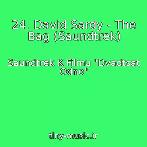کاور آهنگ 24. David Sardy - The Bag (Saundtrek) از Saundtrek K Filmu "Dvadtsat Odno"