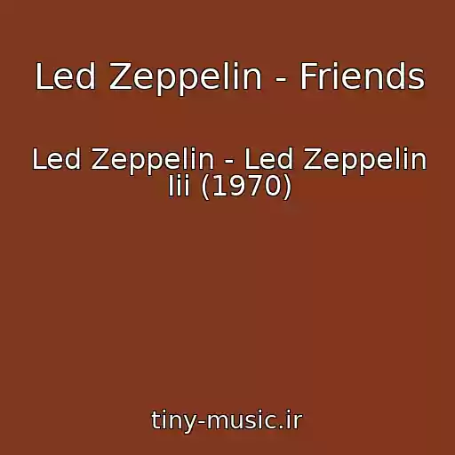 کاور آهنگ Led Zeppelin - Friends از Led Zeppelin - Led Zeppelin Iii (1970)