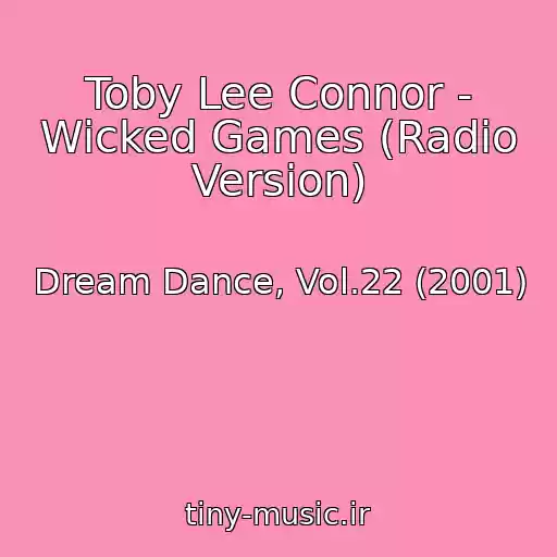 کاور آهنگ Toby Lee Connor - Wicked Games (Radio Version) از Dream Dance, Vol.22 (2001)