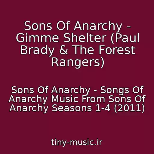 کاور آهنگ Sons Of Anarchy - Gimme Shelter (Paul Brady & The Forest Rangers) از Sons Of Anarchy - Songs Of Anarchy Music From Sons Of Anarchy Seasons 1-4 (2011)