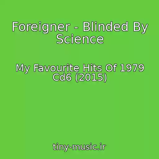 کاور آهنگ Foreigner - Blinded By Science از My Favourite Hits Of 1979 Cd6 (2015)