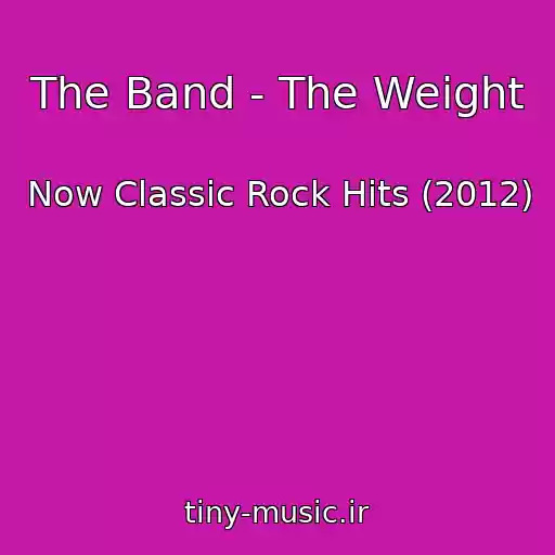 کاور آهنگ The Band - The Weight از Now Classic Rock Hits (2012)