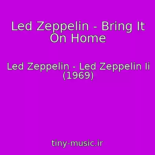 کاور آهنگ Led Zeppelin - Bring It On Home از Led Zeppelin - Led Zeppelin Ii (1969)