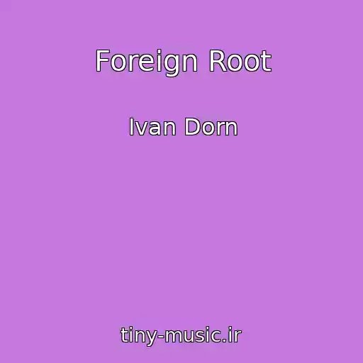 کاور آهنگ Foreign Root از Ivan Dorn