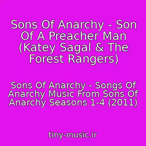 کاور آهنگ Sons Of Anarchy - Son Of A Preacher Man (Katey Sagal & The Forest Rangers) از Sons Of Anarchy - Songs Of Anarchy Music From Sons Of Anarchy Seasons 1-4 (2011)