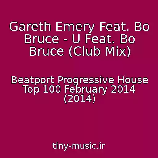 کاور آهنگ Gareth Emery Feat. Bo Bruce - U Feat. Bo Bruce (Club Mix) از Beatport Progressive House Top 100 February 2014 (2014)
