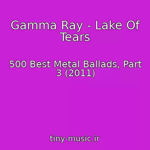 کاور آهنگ Gamma Ray - Lake Of Tears از 500 Best Metal Ballads, Part 3 (2011)