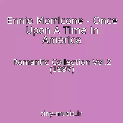 کاور آهنگ Ennio Morricone - Once Upon A Time In America از Romantic Collection Vol.2 (1997)