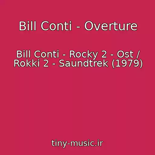 کاور آهنگ Bill Conti - Overture از Bill Conti - Rocky 2 - Ost / Rokki 2 - Saundtrek (1979)