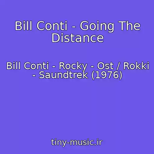 کاور آهنگ Bill Conti - Going The Distance از Bill Conti - Rocky - Ost / Rokki - Saundtrek (1976)