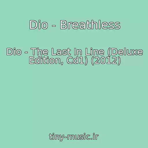 کاور آهنگ Dio - Breathless از Dio - The Last In Line (Deluxe Edition, Cd1) (2012)