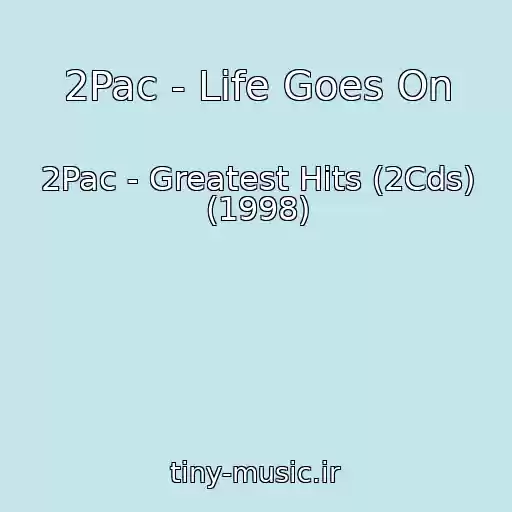 کاور آهنگ 2Pac - Life Goes On از 2Pac - Greatest Hits (2Cds) (1998)