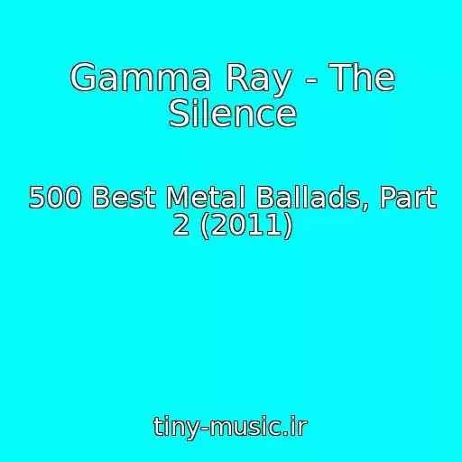 کاور آهنگ Gamma Ray - The Silence از 500 Best Metal Ballads, Part 2 (2011)