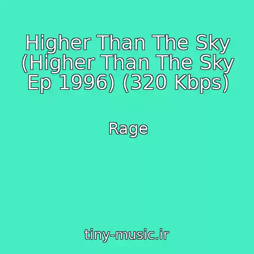 کاور آهنگ Higher Than The Sky (Higher Than The Sky Ep 1996) (320 Kbps) از Rage