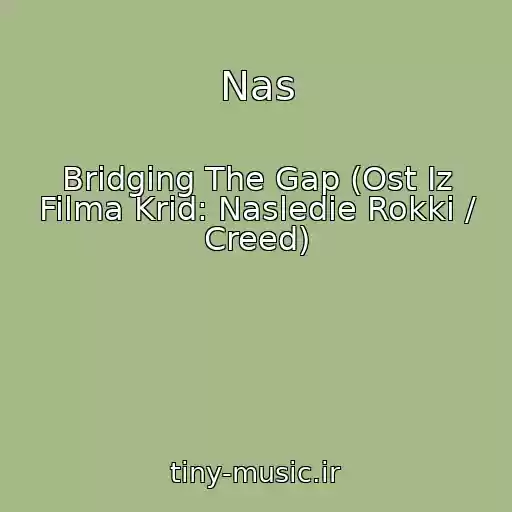 کاور آهنگ Nas از Bridging The Gap (Ost Iz Filma Krid: Nasledie Rokki / Creed)