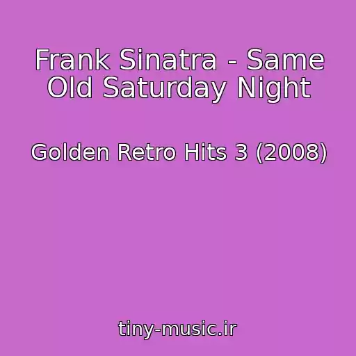 کاور آهنگ Frank Sinatra - Same Old Saturday Night از Golden Retro Hits 3 (2008)