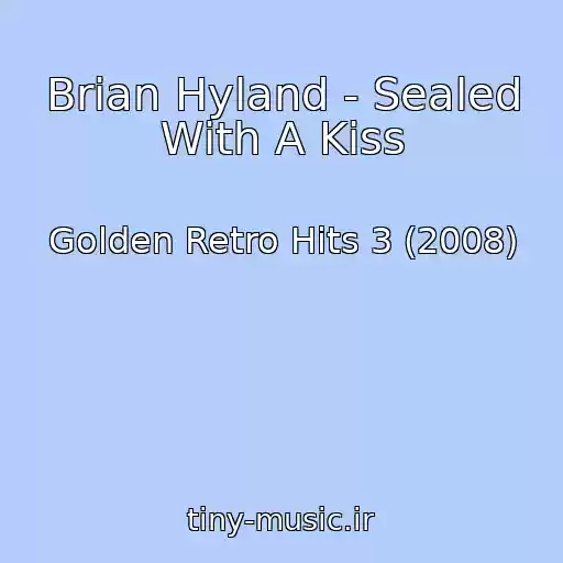 کاور آهنگ Brian Hyland - Sealed With A Kiss از Golden Retro Hits 3 (2008)