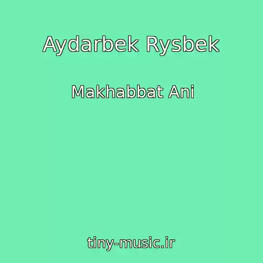 کاور آهنگ Aydarbek Rysbek از Makhabbat Anі