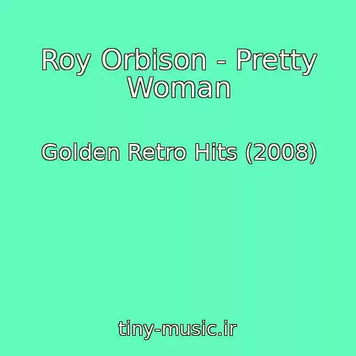 کاور آهنگ Roy Orbison - Pretty Woman از Golden Retro Hits (2008)